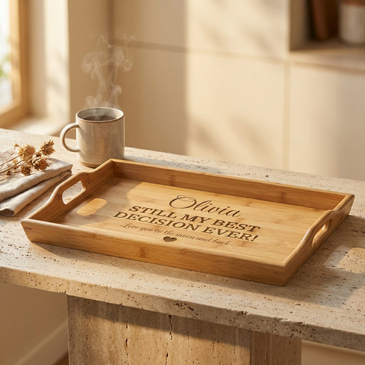 Personalized Bamboo Serving Tray — "Still My Best Decision Ever"